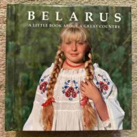 Belarus: A Little Book About a Great Country